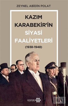 Kazım Karabekir’in Siyasi Faaliyetleri (1938-1948)
